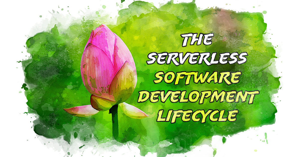 The Serverless Software Development Lifecycle | Trek10